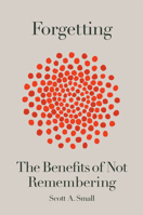 Forgetting: The Benefits of Not Remembering 0593136195 Book Cover