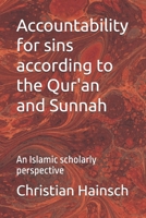 Accountability for sins according to the Qur'an and Sunnah: An Islamic scholarly perspective B0GLGGRK78 Book Cover
