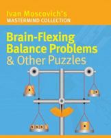 Brain-Flexing Balance Problems & Other Puzzles (Mastermind Collection) 140272733X Book Cover