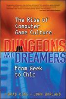 Dungeons and Dreamers: The Rise of Computer Game Culture from Geek to Chic 0072228881 Book Cover