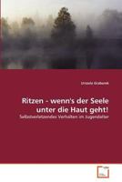 Ritzen - wenn's der Seele unter die Haut geht!: Selbstverletzendes Verhalten im Jugendalter 3639366182 Book Cover