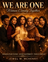 WE ARE ONE: Women Coming Together: The Power of Women Standing in Identity, Culture, and Connection B0GZBG7WPS Book Cover