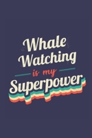 Whale Watching Is My Superpower: A 6x9 Inch Softcover Diary Notebook With 110 Blank Lined Pages. Funny Vintage Whale Watching Journal to write in. ... Gift and SuperPower Retro Design Slogan 1673858708 Book Cover