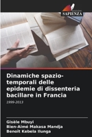 Dinamiche spazio-temporali delle epidemie di dissenteria bacillare in Francia: 1999-2013 620622919X Book Cover