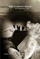 The Cudoni Creed: Pittsburgh War: Book 4 148092394X Book Cover