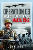 Operation C3: Hitler’s Plan to Invade Malta 1942 1399065769 Book Cover