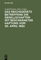 Das Reichsgesetz betreffend die Gesellschaften mit beschränkter Haftung vom 20. April 1892 3111170462 Book Cover
