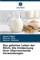 Das geheime Leben der Milch: Die Entdeckung ihrer Überraschende Verwendungen 6207325281 Book Cover