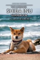 The Ultimate Shiba Inn Guidebook: All about the Shiba Inu B0C9S8W1ZH Book Cover