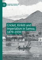 Cricket, Kirikiti and Imperialism in Samoa, 1879-1939 3030272702 Book Cover