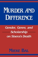 Murder and Difference: Gender, Genre, and Scholarship on Sisera's Death (Indiana Series in Biblical Literature) 025320741X Book Cover