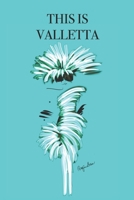 THIS IS VALLETTA: Stylishly illustrated little notebook is the perfect accessory to accompany you on your visit to this beautiful city. 1690927615 Book Cover