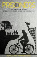 Prisoners: Life Is a Virtual Prison, Choose Your Prison Before One Chooses You! 9768249714 Book Cover