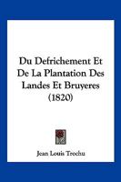 Du Defrichement Et De La Plantation Des Landes Et Bruyeres (1820) 1168311977 Book Cover