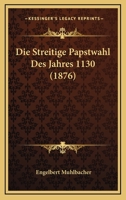 Die Streitige Papstwahl Des Jahres 1130 (1876) 1161130756 Book Cover