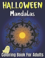 Halloween mandalas coloring book for adults: Adult Coloring Book Anti Stress Relaxation,A beautiful Coloring Book with Mandalas and Skeleton Fun Designs for Adults and Kids B09CGL8323 Book Cover