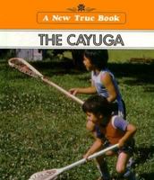 The Cayuga (New True Books) 0516411233 Book Cover