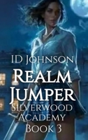 Realm Jumper: Silverwood Academy Book 3 B0FN7KM2BH Book Cover