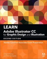 Learn Adobe Illustrator CC for Graphic Design and Illustration: Adobe Certified Associate Exam Preparation 0134878388 Book Cover