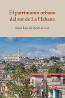 El Patrimonio Urbano del Sur de la Habana 1433167409 Book Cover