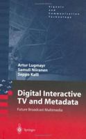 Digital Interactive TV and Metadata: Future Broadcast Multimedia (Signals and Communication Technology) 1441919260 Book Cover