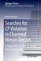 Searches for CP Violation in Charmed Meson Decays: A Study of D+ → K - K+ ∏+ at the LHCb Experiment 3319070665 Book Cover
