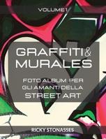GRAFFITI e MURALES: Foto album per gli amanti della Street art - Volume 1 B0BVQFQHMX Book Cover