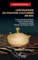 Controverse du pouvoir coutumier en RDC: Cas du groupement Bula, Secteur de Bula-Naku, Territoire de Tshela, Province du Kongo Central (Harmattan Rdc) (French Edition) 2336435500 Book Cover