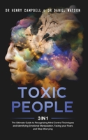 Toxic People: 3 in 1 - The Ultimate Guide to Recognizing Mind Control Techniques and Identifying Emotional Manipulation. Facing your Fears and Stop Worrying 1914061187 Book Cover