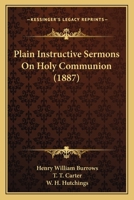 Plain Instructive Sermons On Holy Communion 116694316X Book Cover