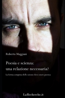 Poesia e scienza: una relazione necessaria?: La forma compiuta delle scienze deve essere poetica 1523347570 Book Cover