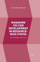 Managing FDI for Development in Resource-Rich States: The Caribbean Experience 1137516089 Book Cover