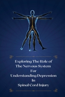 Exploring the role of the nervous system for understanding depression in spinal cord injury 1805248006 Book Cover