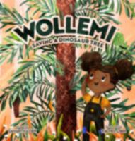 Wollemi: Saving a Dinosaur Tree 1486316085 Book Cover