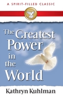 The Greatest Power in the World 0882706713 Book Cover