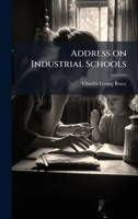 Address on Industrial Schools 1025158466 Book Cover