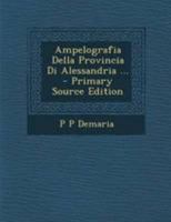 Ampelografia Della Provincia Di Alessandria ... 1145204996 Book Cover