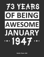 73 Years Of Being Awesome January 1947 Monthly Planner 2020: Calendar / Planner Born in 1947, Happy 73th Birthday Gift, Epic Since 1947 1655407120 Book Cover