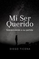 Mi ser querido: sobreviviendo a su partida (Spanish Edition) B08K4SYXXH Book Cover