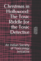 Christmas in Hollywood: Toxic Riddle for the Toxic Detective: An Indian Society of Toxicology Initiative B08RB5V6JV Book Cover