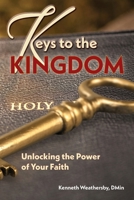Keys to the Kingdom: Unlocking the Power of Your Faith 0974760064 Book Cover