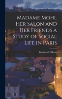 Madame Mohl her Salon and her Friends a Study of Social Life in Paris 1017559988 Book Cover