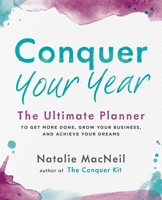 Conquer Your Year: The Ultimate Planner to Get More Done, Grow Your Business, and Achieve Your Dreams 0143130129 Book Cover