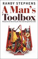 A Man's Toolbox: Resources for Becoming the Man God Designed You to Be 1973651076 Book Cover