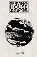Serving House Journal: Vol. 19 1947175793 Book Cover