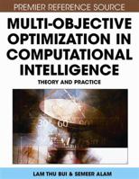 Multi-Objective Optimization in Computational Intelligence: Theory and Practice (Premier Reference Source) 1599044986 Book Cover