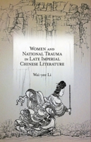 Women and National Trauma in Late Imperial Chinese Literature 0674492048 Book Cover