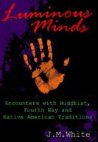 Luminous Minds: Enounters with Buddhist, Fourth Way and Native American Traditions 0998980951 Book Cover