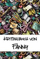 Kritzelbuch von Fanny: Kritzel- und Malbuch mit leeren Seiten f�r deinen personalisierten Vornamen 1078394784 Book Cover