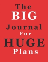 The Big Journal for Huge Plans 1676125353 Book Cover